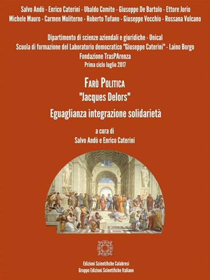 Farò politica. «Jacques Delors». Eguaglianza integrazione solidarietà - Salvo Andò,Enrico Caterini - ebook