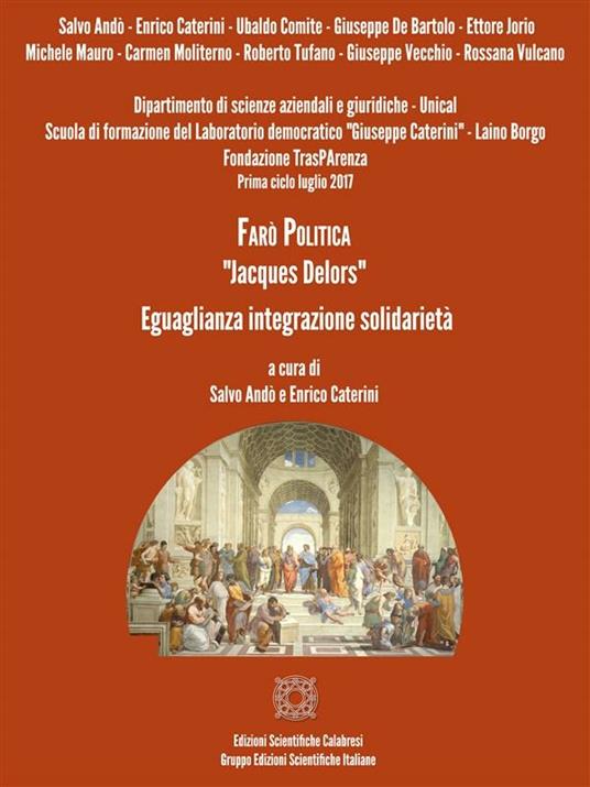 Farò politica. «Jacques Delors». Eguaglianza integrazione solidarietà - Salvo Andò,Enrico Caterini - ebook