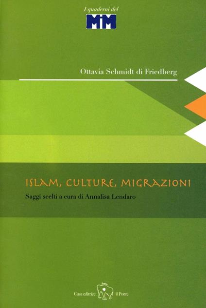 Islam, culture, migrazioni. Saggi scelti - Ottavia Schmidt di Friedberg - copertina