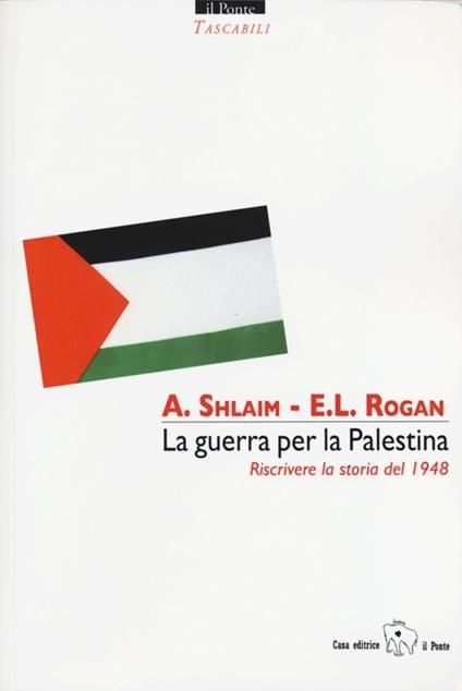 La guerra per la Palestina. Riscrivere la storia del 1948 - Avi Shlaim,Eugene Rogan - copertina