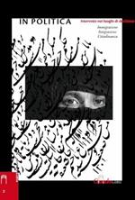 Islam e le donne in politica. Interviste nei luoghi di decisione (immigrazione, integrazione, cittadinanza)