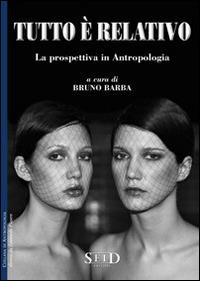 Tutto è relativo. La prospettiva in antropologia - Bruno Barba - copertina