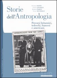 Storie dell'antropologia. Percorsi britannici, tedeschi, francesi e americani - Fredrik Barth,Andre Gingrich,Robert Parkin - copertina