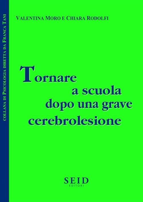 Tornare a scuola dopo una grave cerebrolesione - Valentina Moro,Chiara Rodolfi - copertina