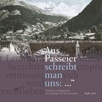Aus Passeier schreibt man uns: kurioses und alltägliches aus zeitungen der monarchiezeit 1848 -1918