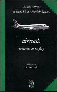 Aircrash. Anatomia di un flop - Lucia Visca,Fabrizio Spagna - copertina