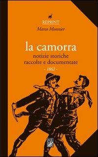 La camorra. Notizie storiche raccolte e documentate (1862) - Marco Monnier - copertina