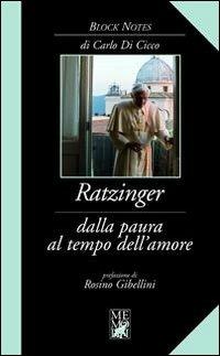 Ratzinger. Dalla paura al tempo dell'amore - Carlo Di Cicco - copertina