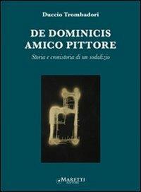 De Dominicis. Amico pittore. Storia e cronistoria di un sodalizio. Ediz. illustrata - Duccio Trombadori - copertina