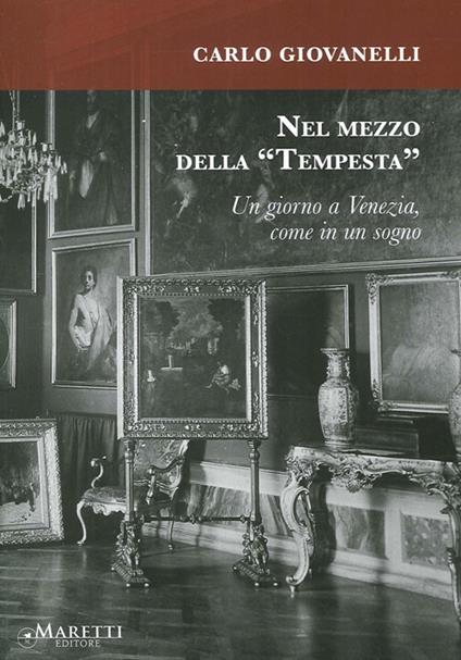 Nel mezzo della «Tempesta». Un giorno a Venezia, come in un sogno - Corrado Giovanelli - copertina