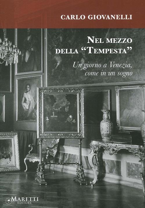 Nel mezzo della «Tempesta». Un giorno a Venezia, come in un sogno - Corrado Giovanelli - copertina
