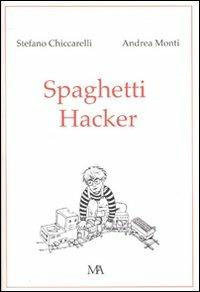 Spaghetti hacker - Stefano Chiccarelli,Andrea Monti - copertina