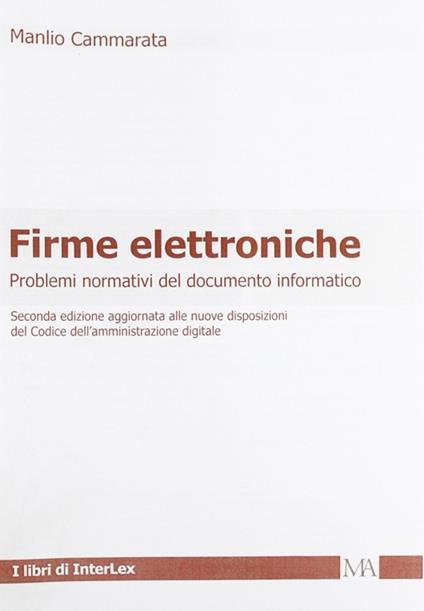 Firme elettroniche. Problemi normativi del documento informatico - Manlio Cammarata - copertina