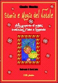 Storia e magia del Natale. Alla scoperta di origini, tradizioni, fiabe e leggende - Claudia Maschio - copertina