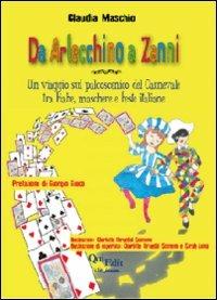 Da Arlecchino a Zanni. Un viaggio sul palcoscenico del carnevale tra fiabe, maschere e feste italiane - Claudia Maschio - copertina