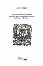 «Nell'inclita città di Verona». Momenti della letteratura veronese tra Cinque e Seicento