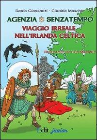 Agenzia Senzatempo. Viaggio irreale nell'Irlanda celtica - Dario Giansanti,Claudia Maschio - copertina