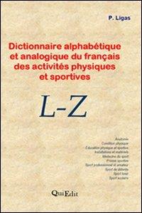 Dictionnire alphabétique et analogique du français des activités physiques et sportives. L-Z - Pierluigi Ligas - copertina