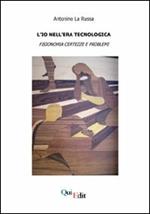 L' io nell'era tecnologica. Fisionomia, certezze e problemi