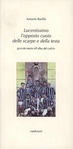 Lucidissimo l'opposto cuoio delle scarpe e della testa. Piccole storia all'alba del calcio