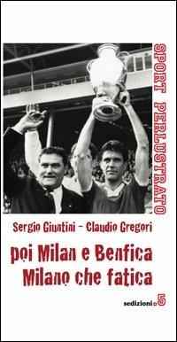 Poi Milan e Benfica, Milano che fatica - Sergio Giuntini,Claudio Gregori - copertina