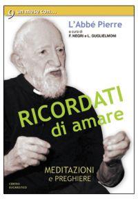 Ricordati di amare. Un mese con l'Abbé Pierre - copertina