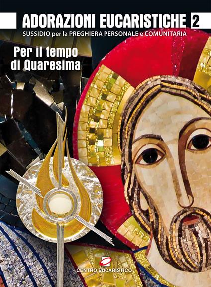 Adorazioni eucaristiche. Sussidio per la preghiera personale e comunitaria. Per il tempo di Quaresima. Vol. 2 - copertina
