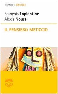 Il pensiero meticcio - François Laplantine,Alexis Nouss - copertina