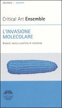 L' invasione molecolare. Biotech: teoria e pratiche di resistenza - copertina