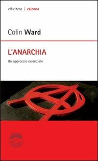 L' anarchia. Un approccio essenziale - Colin Ward - copertina