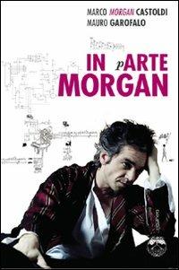 In arte Morgan - Marco Morgan Castoldi,Mauro Garofalo - copertina