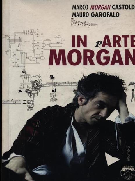 In arte Morgan - Marco Morgan Castoldi,Mauro Garofalo - 2
