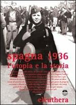 Spagna 1936. L'utopia e la storia. Con DVD