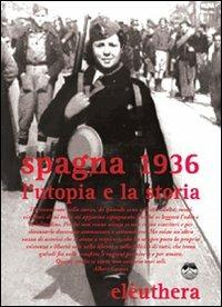 Spagna 1936. L'utopia e la storia. Con DVD - Pino Cacucci,Claudio Venza - copertina