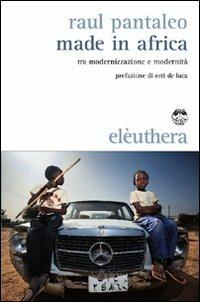 Made in Africa. Tra modernizzazione e modernità - Raul Pantaleo - copertina