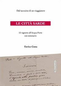 Le città sarde. Dal taccuino di un viaggiatore, 12 vignette all'acqua forte - Enrico Costa - copertina
