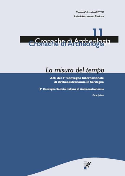 La misura del tempo. Atti del 3° Convegno internazionale di archeoastronomia in Sardegna - Elio Antonello,Riccardo Cicilloni - copertina