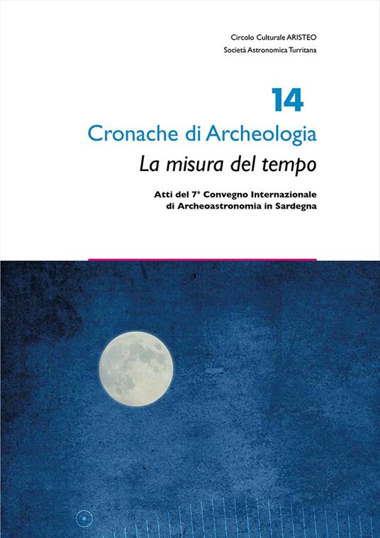 La misura del tempo. Atti del 7° Convegno internazionale di Archeoastronomia in Sardegna - copertina