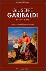 Giuseppe Garibaldi tra storia e mito