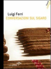Conversazioni sul sigaro - Luigi Ferri - copertina