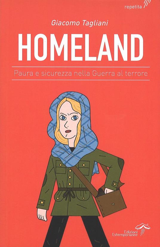 Homeland. Paura e sicurezza nella guerra al terrore - Giacomo Tagliani - copertina