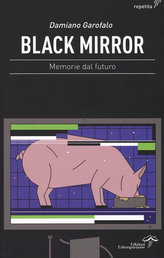 Black mirror. Memorie dal futuro - Damiano Garofalo - copertina