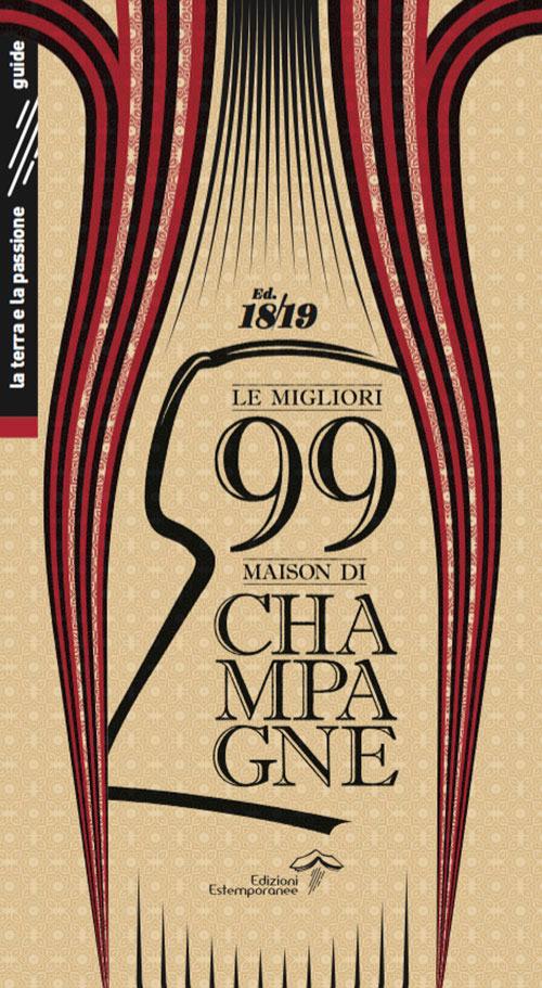 Le migliori 99 maison di Champagne 2018/2019. Ediz. integrale - Luca Burei,Alfonso Isinelli - copertina