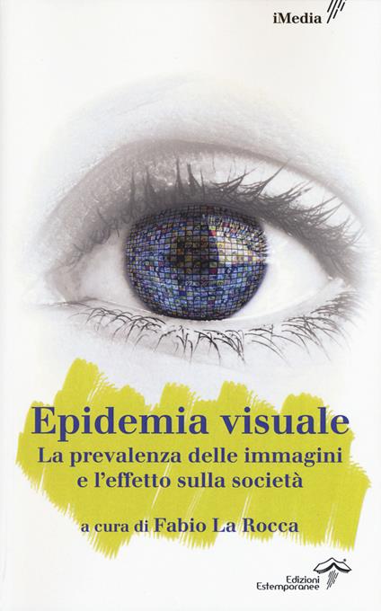 L' epidemia visuale. La prevalenza delle immagini e l'effetto sulla società - copertina
