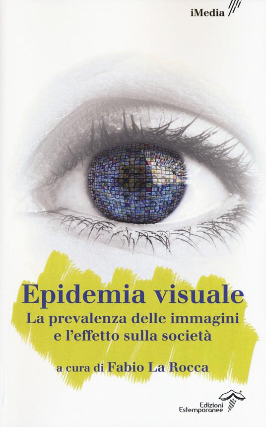 L' epidemia visuale. La prevalenza delle immagini e l'effetto sulla società - copertina