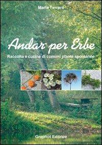 Andar per erbe. Raccolta e cucina di comuni piante spontanee - Marta Ferrero - copertina
