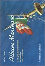 Album marinaro. La Regia Marina Italiana in cartolina dal 1870 al 1912