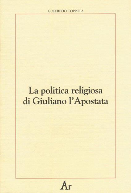 La politica religiosa di Giuliano l'Apostata - Goffredo Coppola - copertina