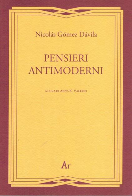 Pensieri antimoderni - Nicolás Gómez Dávila - copertina
