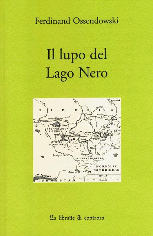 Il lupo del lago Nero. Tre avventure - Ferdinand A. Ossendowski - copertina